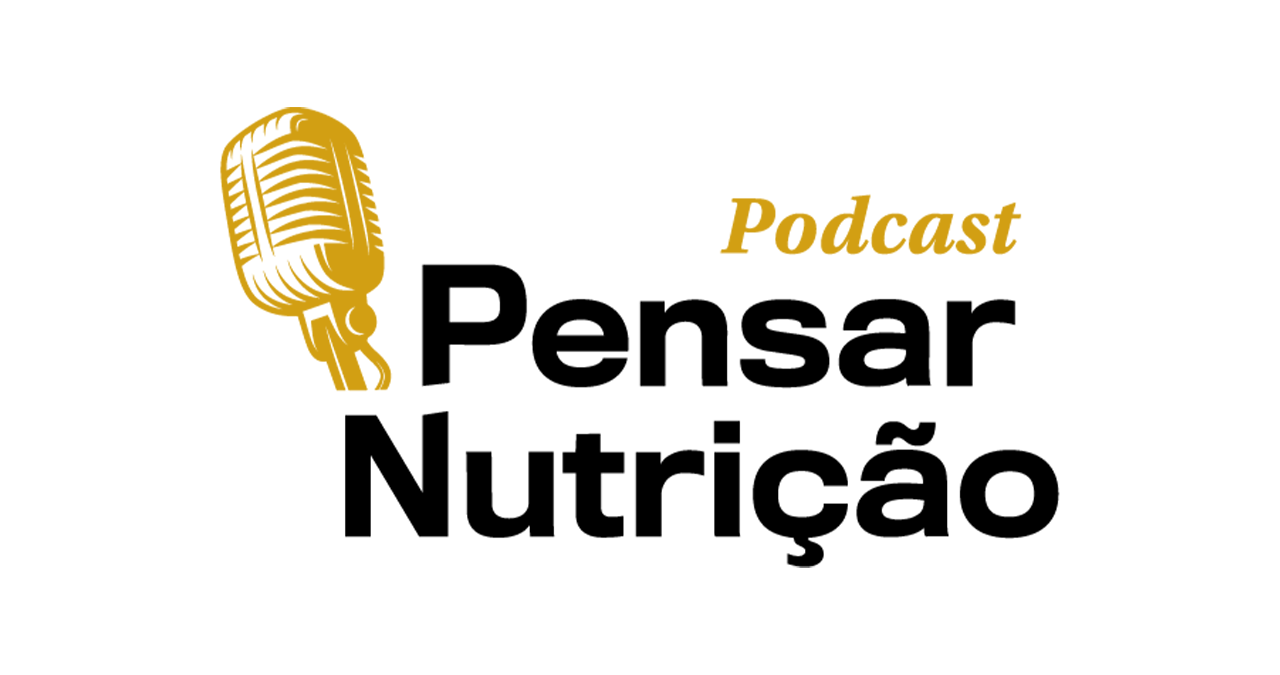 Podcast Pensar Nutrição